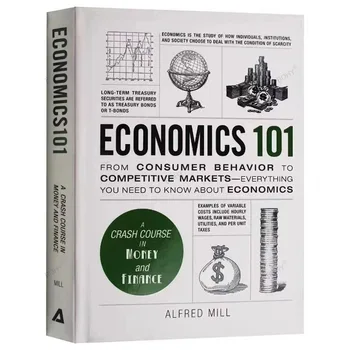 Economics 101 by Alfred Mill From Consumer Behavior to Competitive Markets: A Crash Course in Money And Finance Economics101 Book