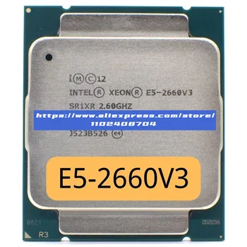 Intel Xeon CPU E5-2660V3 E5 2660V3 SR1XR X99 DDR4 RAM-hoz 2,60 GHz-es 10 magos 25M LGA2011-3 E5-2660 V3 processzor E5 2660 V3